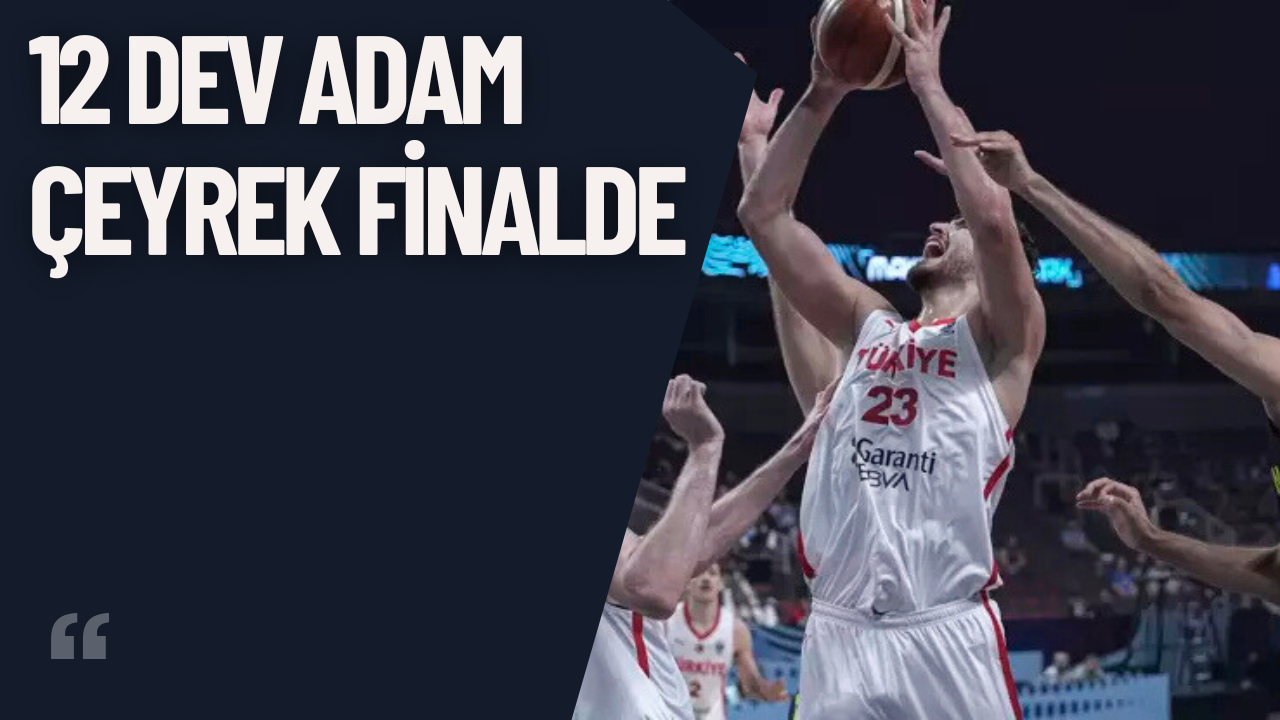 12 Dev Adam Çeyrek Finalde! İsveç’i 85-79 Mağlup Ettik