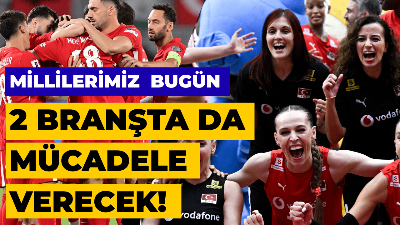 Millilerimiz Bugün İki Branşta Sahada