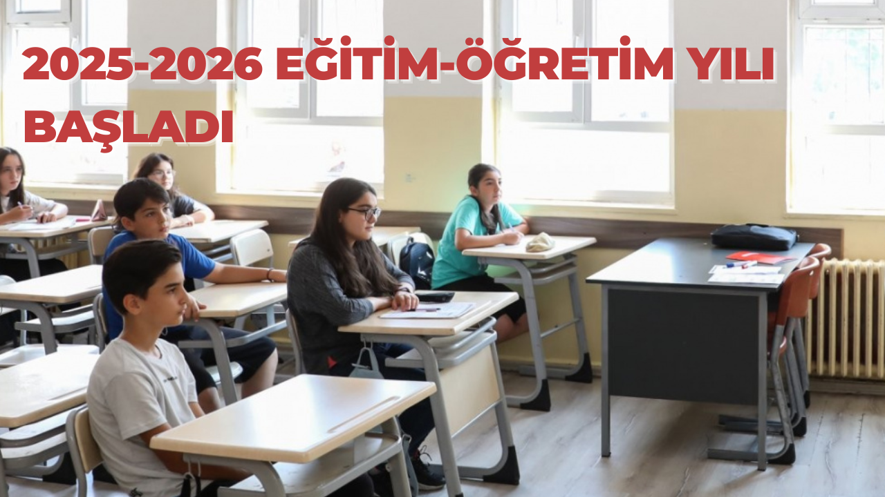 2025-2026 Eğitim ve Öğretim Yılı Okullarda Resmen Başladı