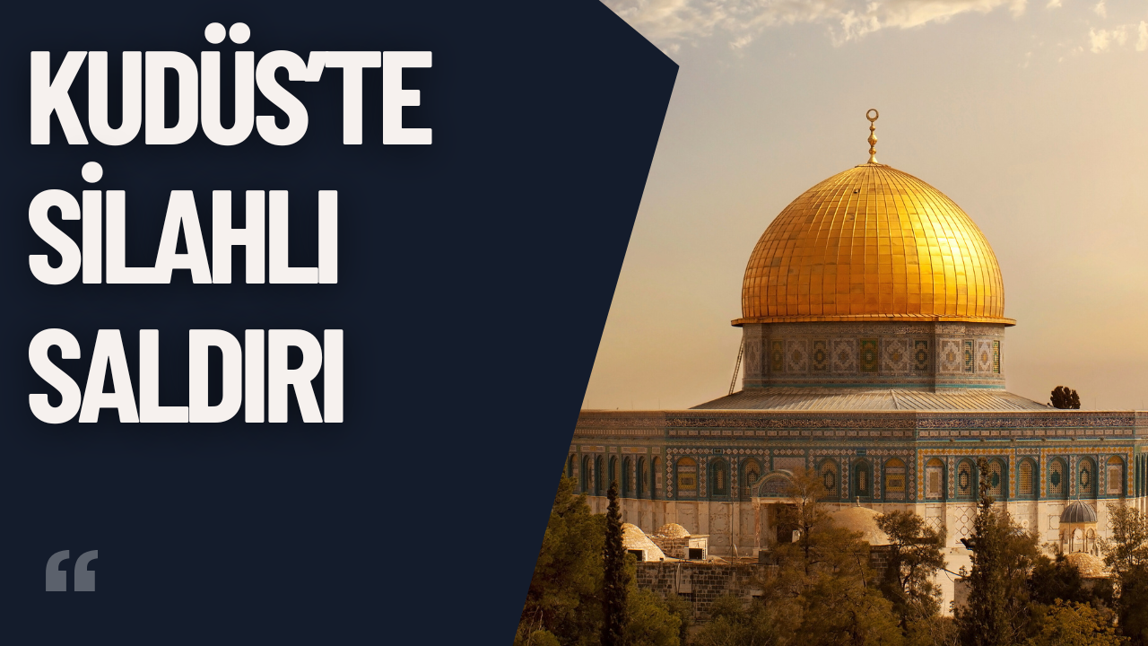 Kudüs’te Silahlı Saldırı: 4 Ölü, 15 Yaralı