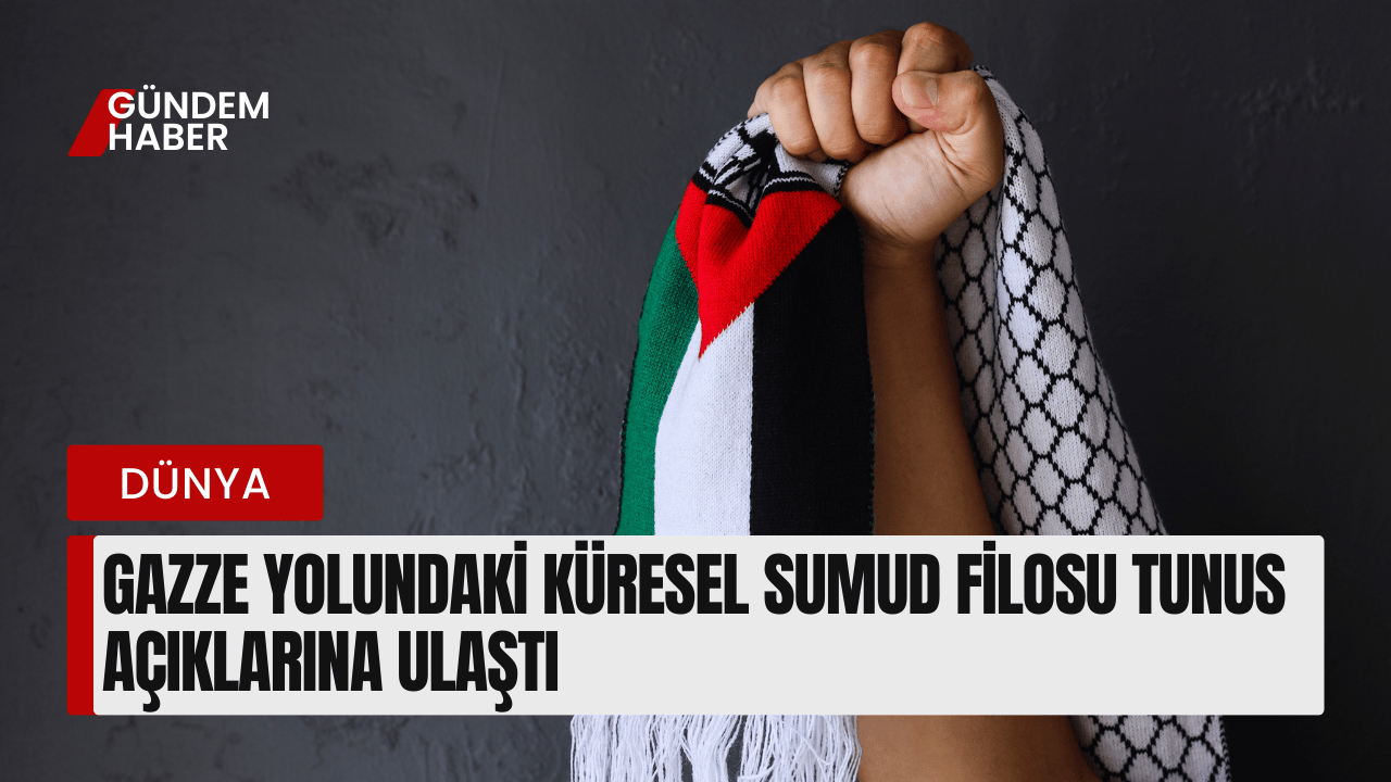 Gazze Yolundaki Küresel Sumud Filosu Tunus Açıklarına Ulaştı