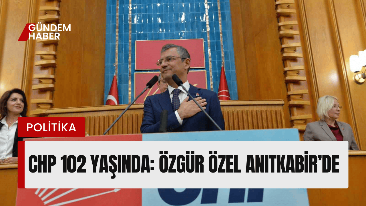 CHP 102 Yaşında: Özgür Özel Anıtkabir’de