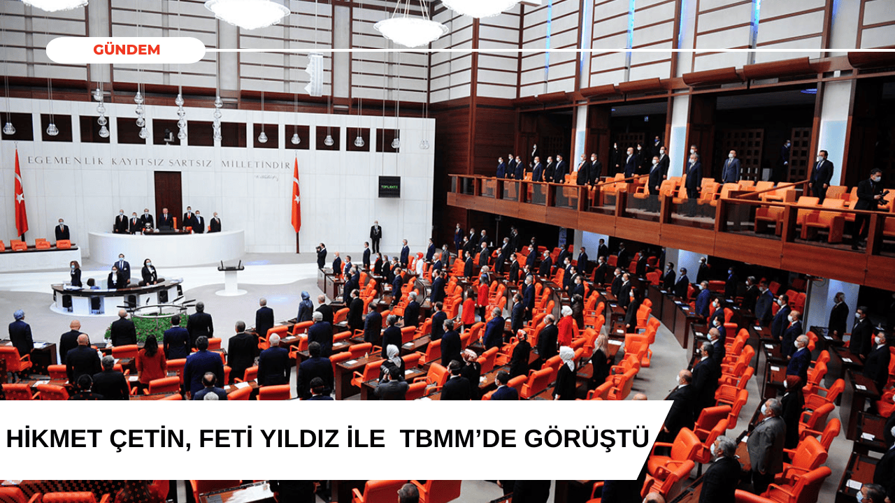 Hikmet Çetin, Feti Yıldız ile TBMM’de Görüştü