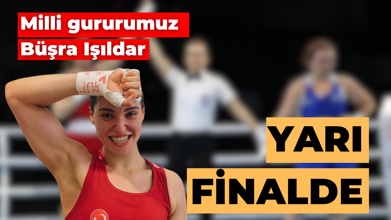 Büşra Işıldar Dünya Boks Şampiyonası’nda Yarı Finalde