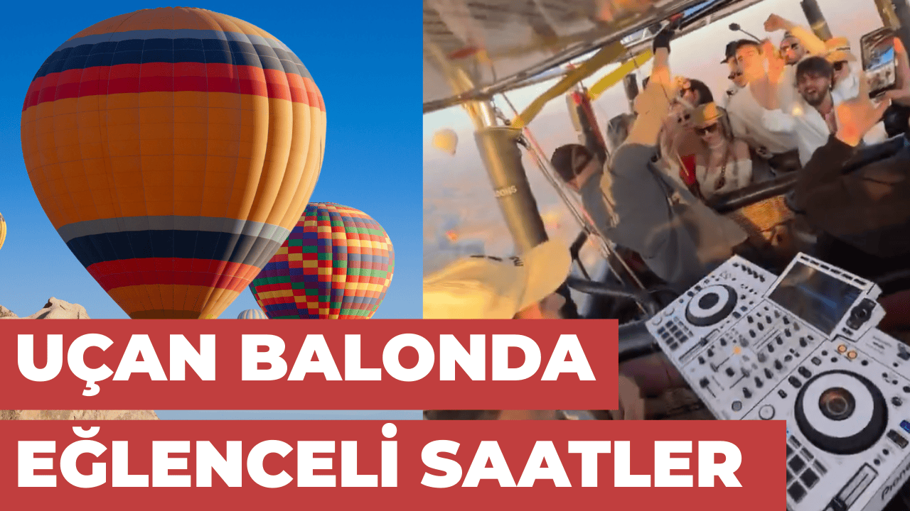 Kapadokya’da Sıra Dışı Parti: Uçan Balonun Üzerinde Eğlence