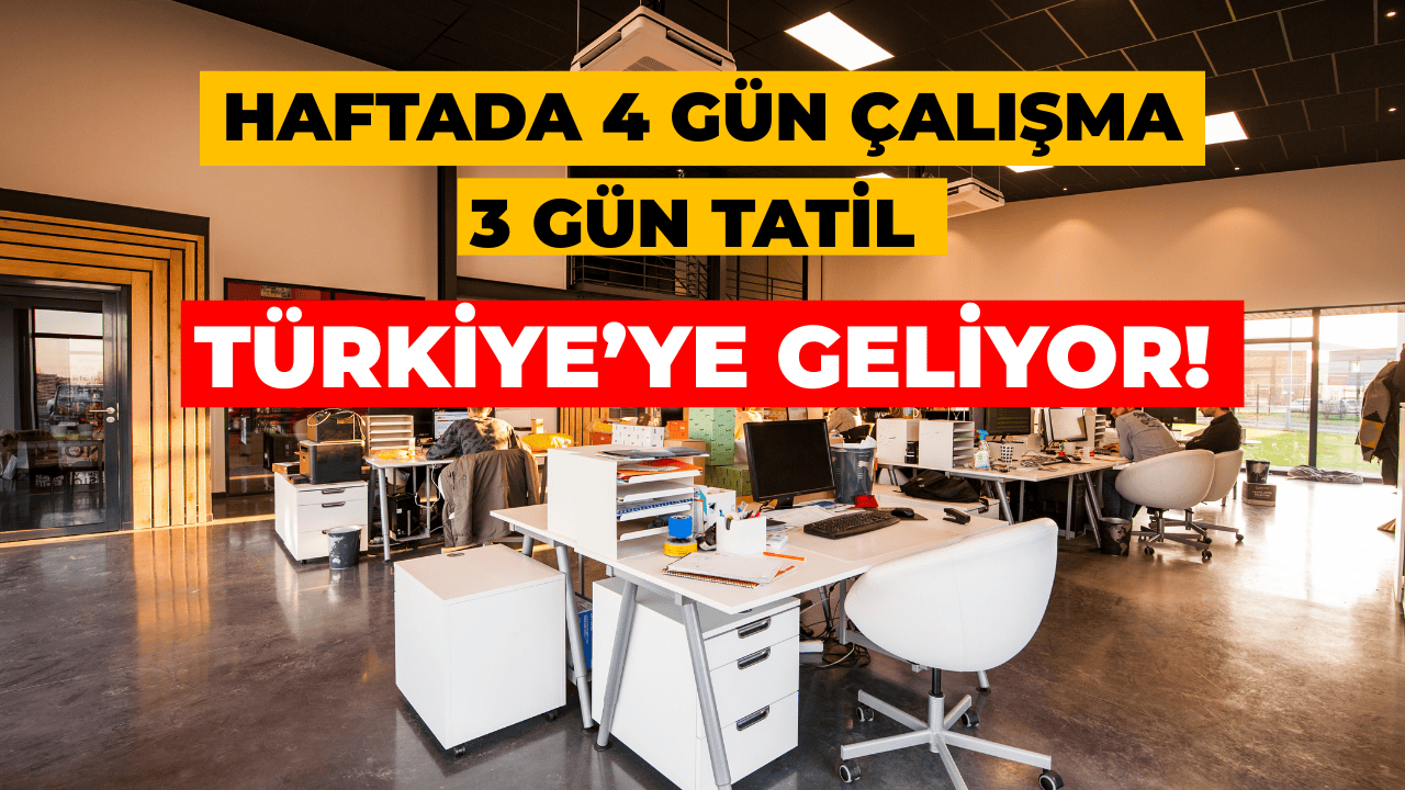 Haftada 4 Gün Çalışma 3 Gün Tatil Düzeni Türkiye'de!