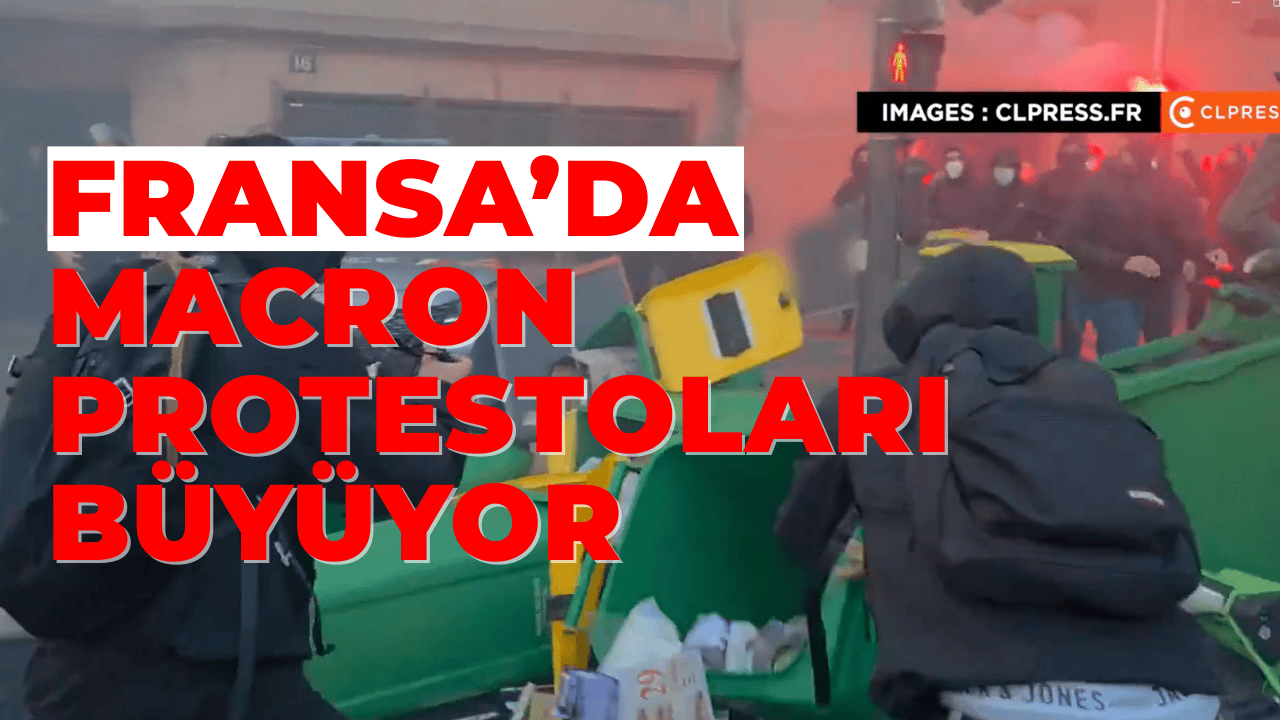 Fransa'da Macron Protestoları Büyüyor