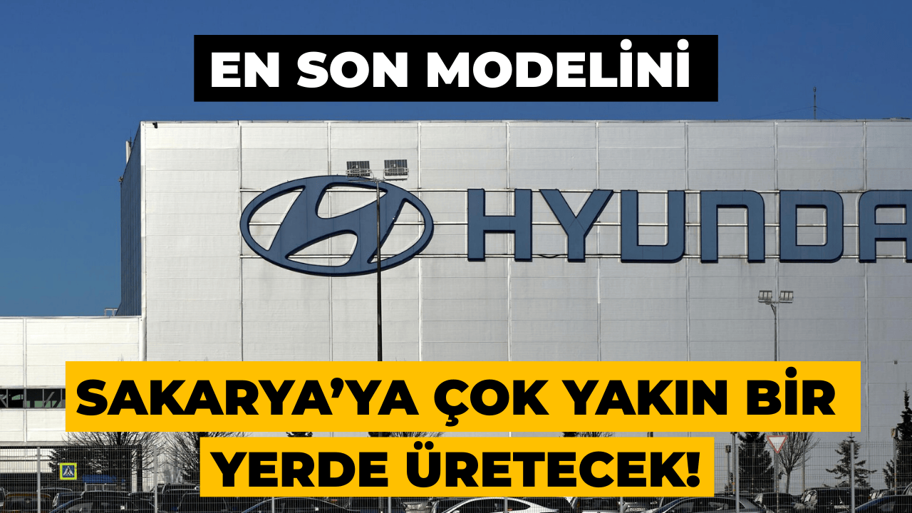 Yeni Modeli Sakarya'ya Çok Yakın Bir Yerde Üretilecek