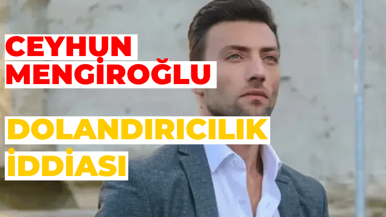 Ceyhun Mengiroğlu Hakkında Dolandırıcılık İddiası
