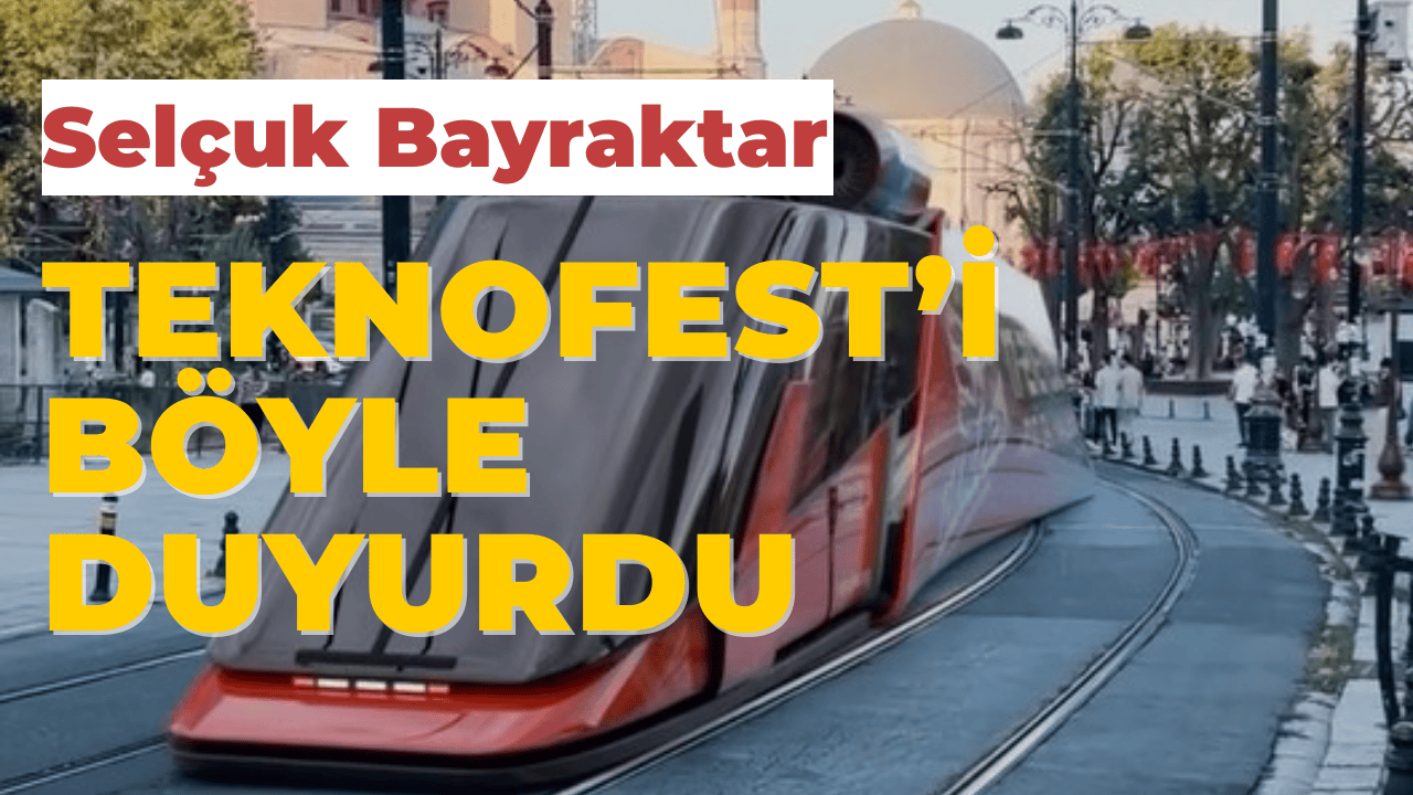 Selçuk Bayraktar Teknofest'i Böyle duyurdu