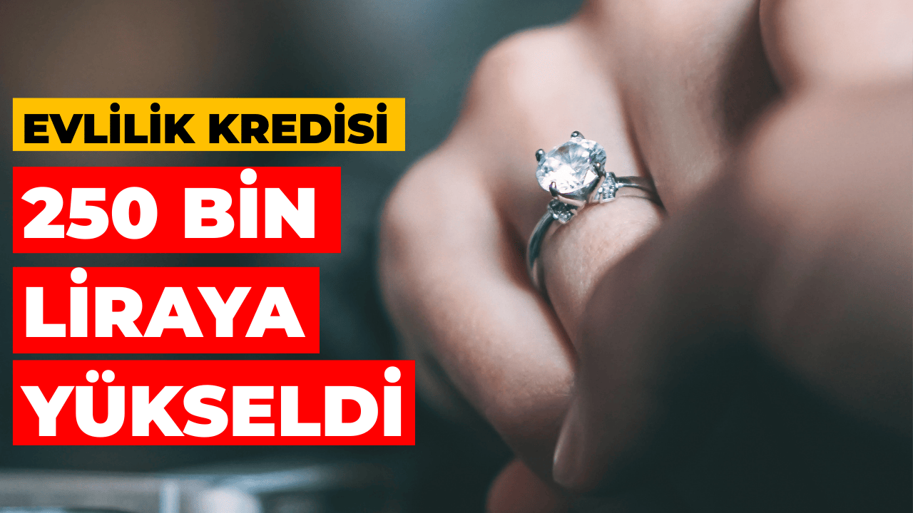 Evlilk Kredisi 250 Bin TL'ye Çıkarıldı