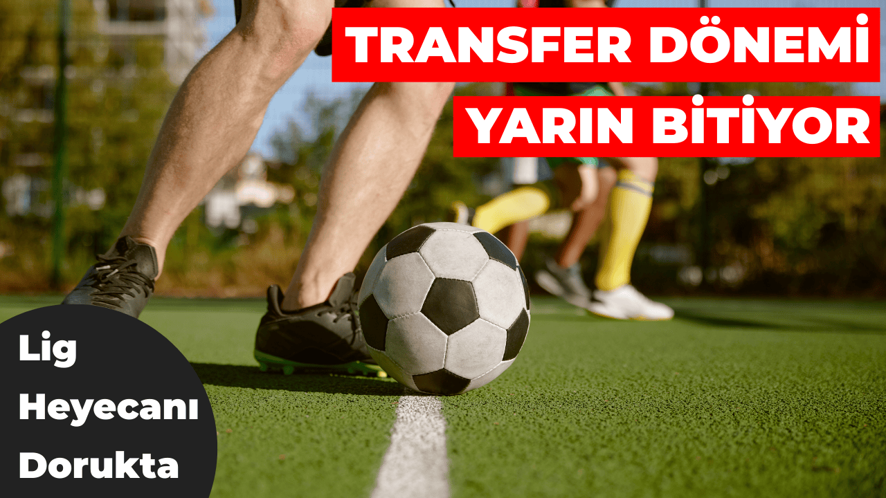 Süper Lig yaz transfer dönemi 12 Eylül’de sona erecek