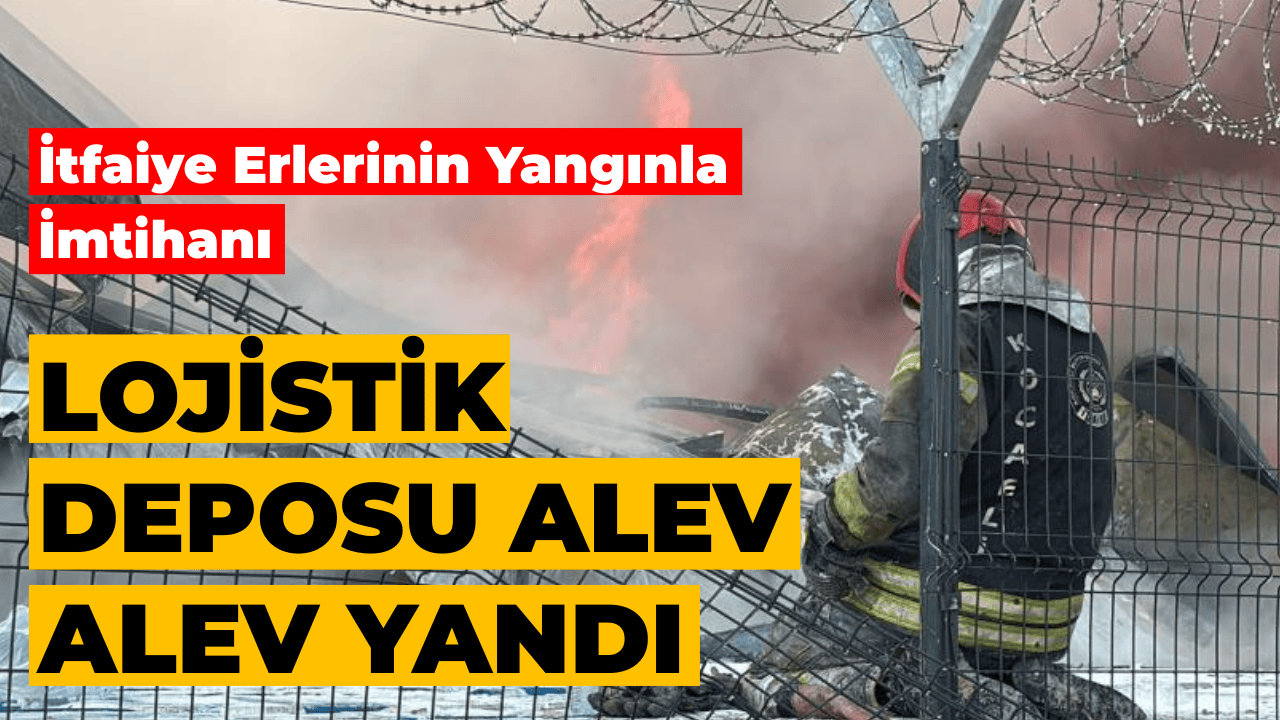Kocaeli’de Lojistik Deposu Alevlere Teslim