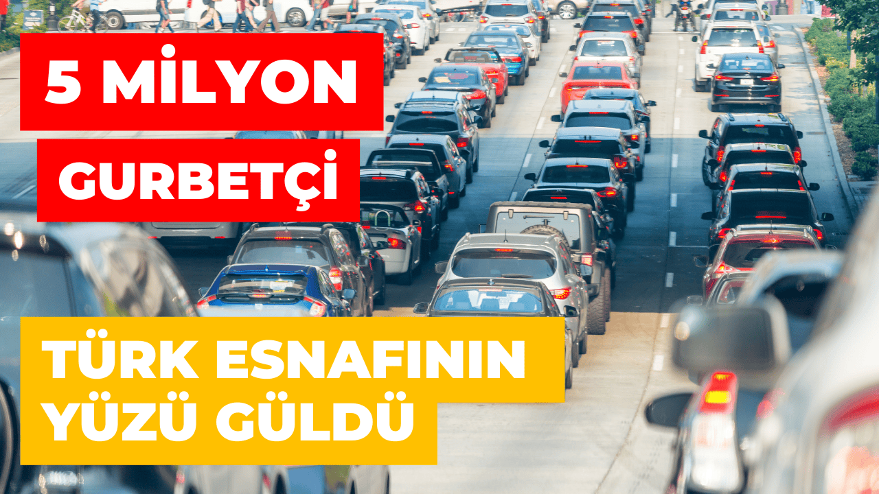 2025 Yazında 5 Milyon Gurbetçi Türkiye’ye Geldi