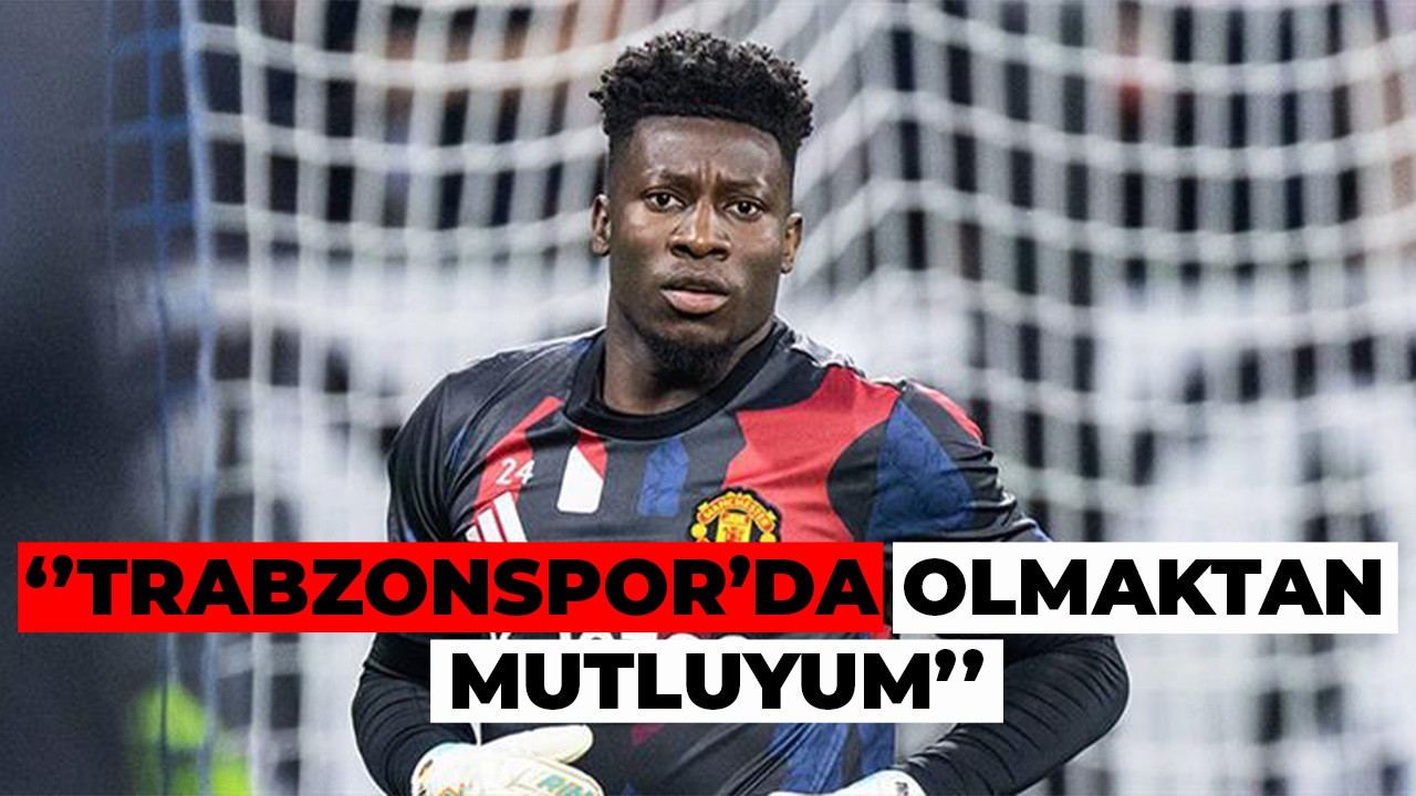 Andre Onana: "Trabzonspor’da Olmaktan Mutluyum"