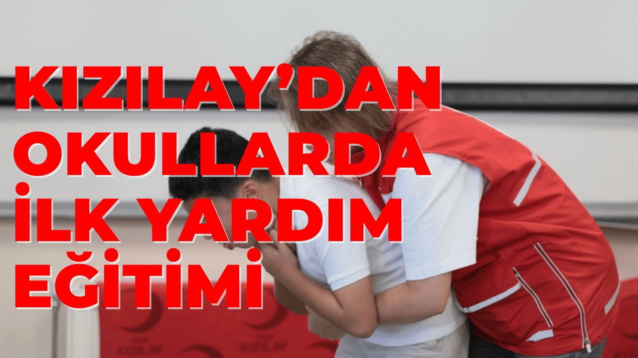 Kızılay'dan Okullarda İlk Yardım Eğitimi