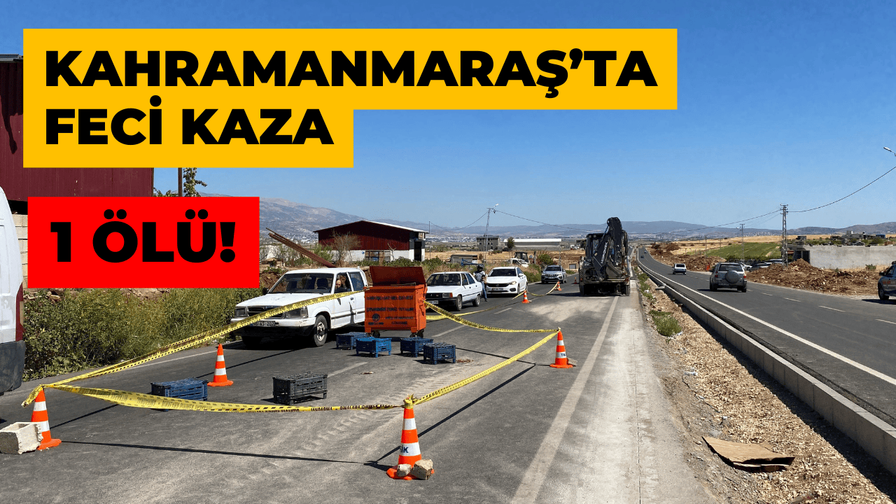 Kahramanmaraş’ta İş Makinesi Dehşeti