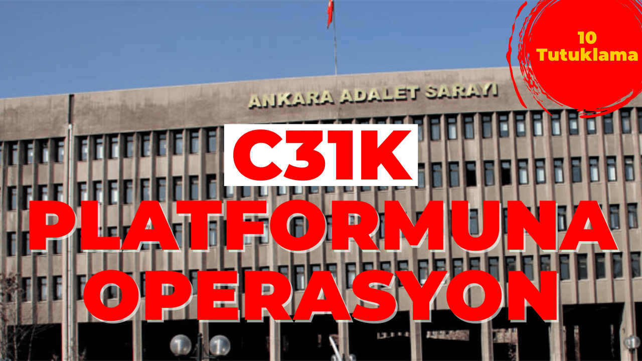 C31K Platformuna Operasyon: 10 Tutuklama, 23 Adli Kontrol
