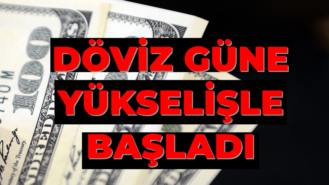 Dolar ve Euro Güne Yükselişle Başladı
