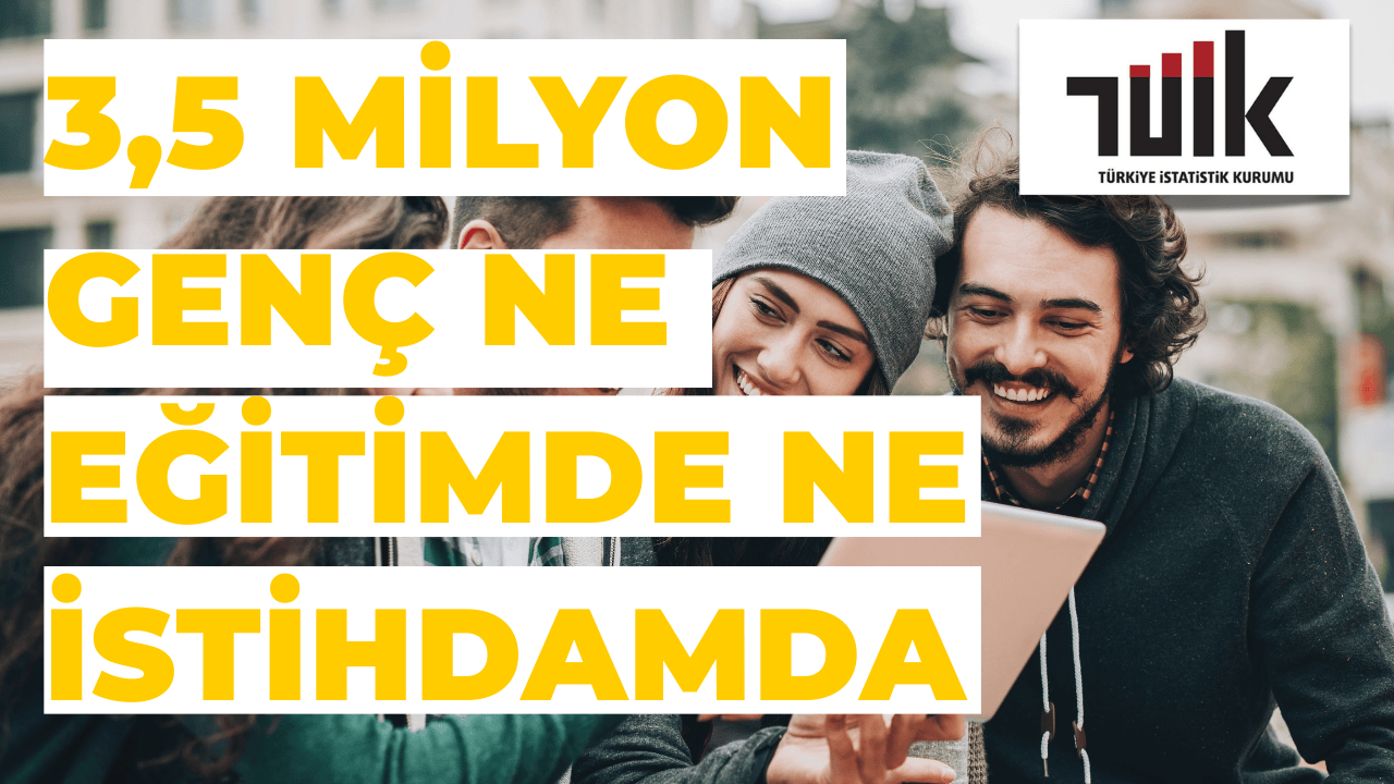 Türkiye’de 3,5 Milyon Genç Ne Eğitimde Ne İstihdamda
