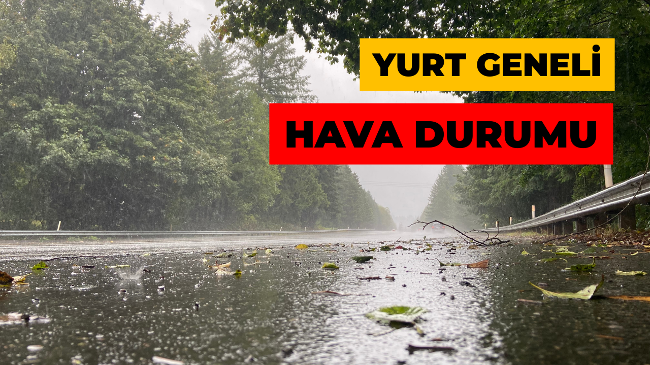 Meteoroloji’den 31 İle Sağanak Uyarısı