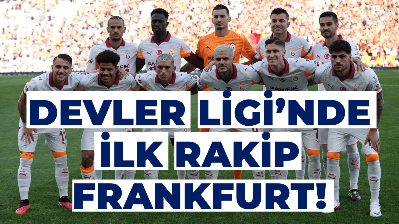 Galatasaray Avrupa Sahnesinde: Devler Ligi’nde İlk Rakip Frankfurt!