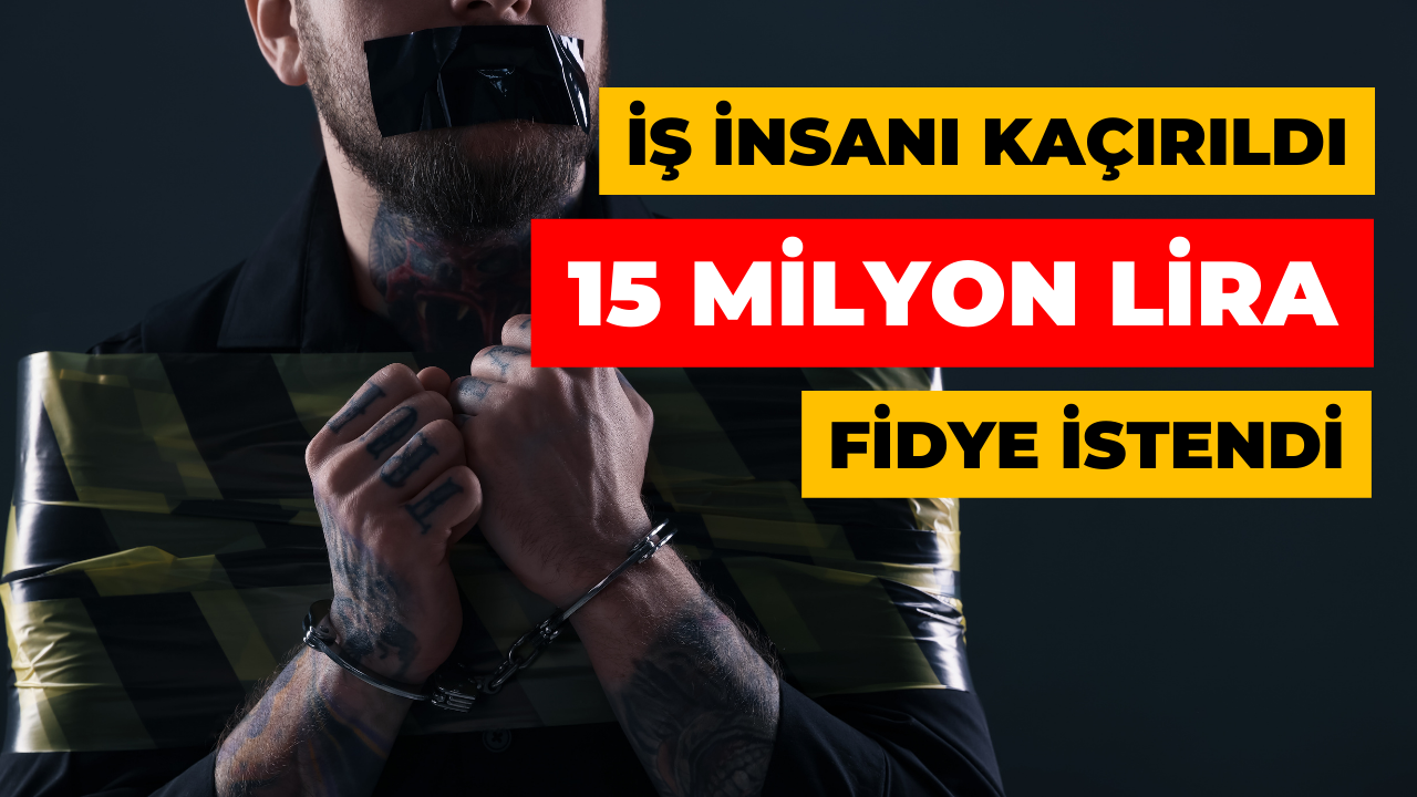 İzmirli İş İnsanı Kaçırıldı, İstanbul’da Operasyonla Kurtarıldı