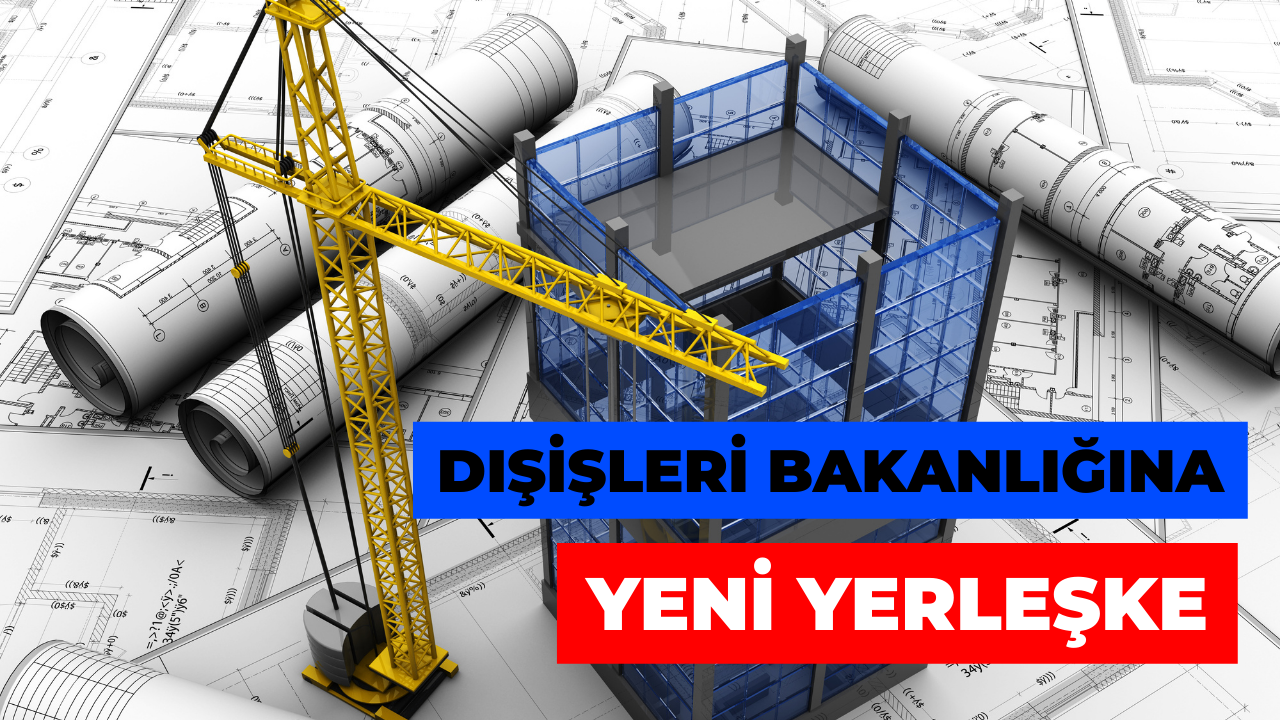 Dışişleri Bakanlığı Yeni Yerleşkesinin Temeli Atıldı