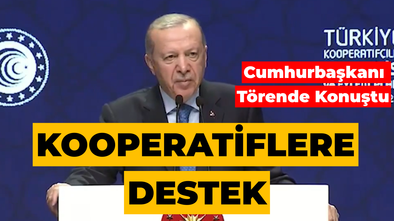 Cumhurbaşkanı Erdoğan’dan kooperatiflere yeni destek açıklaması