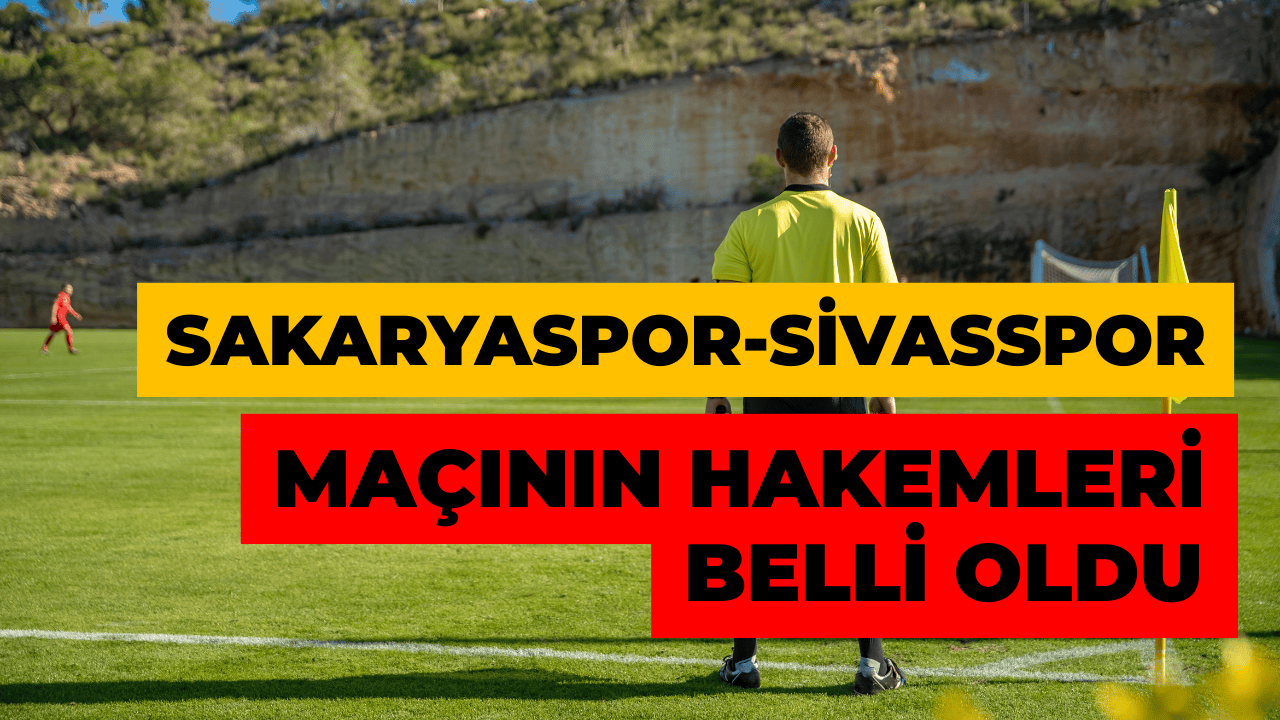 Sakaryaspor-Sivasspor Maçının Hakemi Belli Oldu