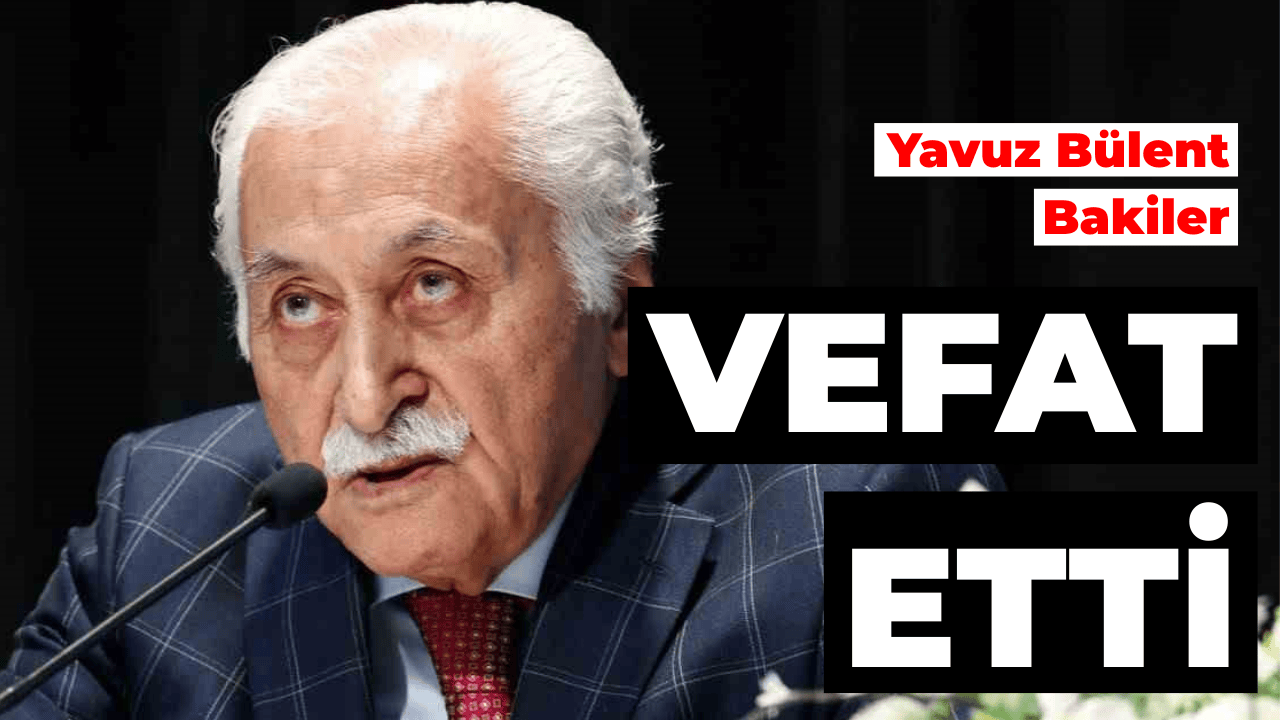 Şair ve Yazar Yavuz Bülent Bâkiler Vefat Etti