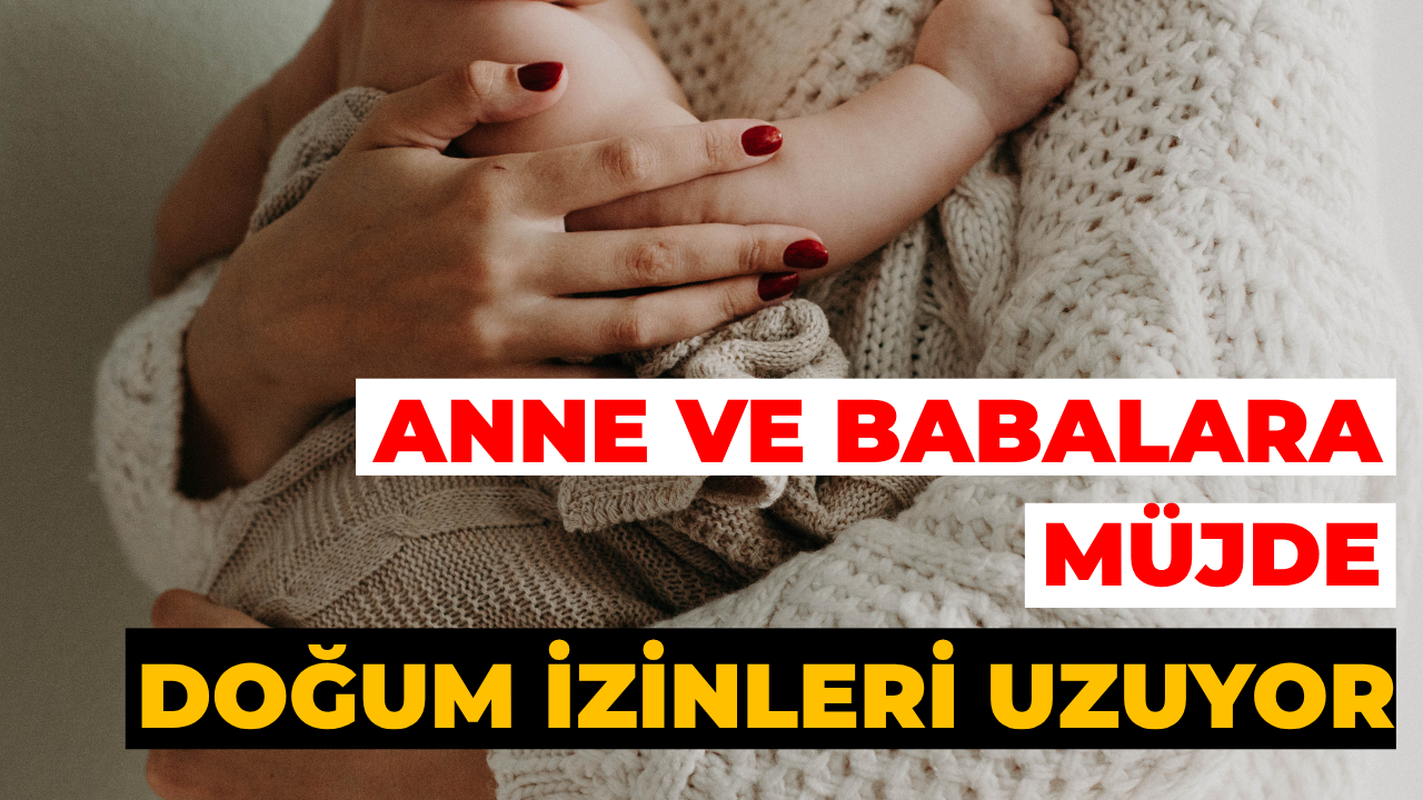 Doğum izinleri uzuyor: Anne ve babalara müjde