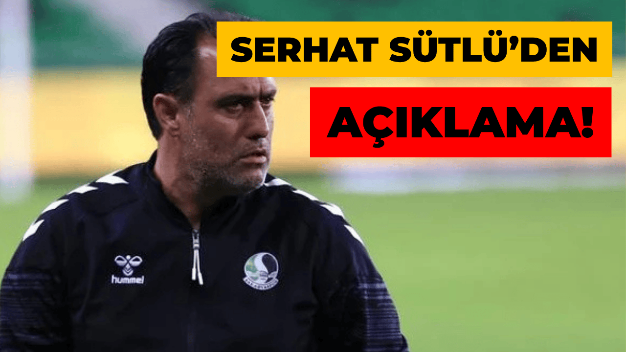 Serhat Sütlü’den Kamuoyuna Açıklama