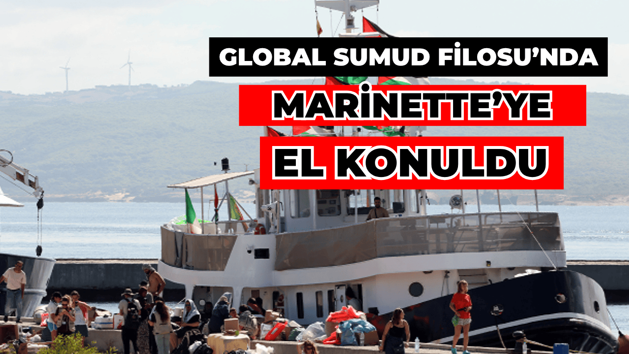 Sumud Filosu'ndaki Marinette'ye El Konuldu
