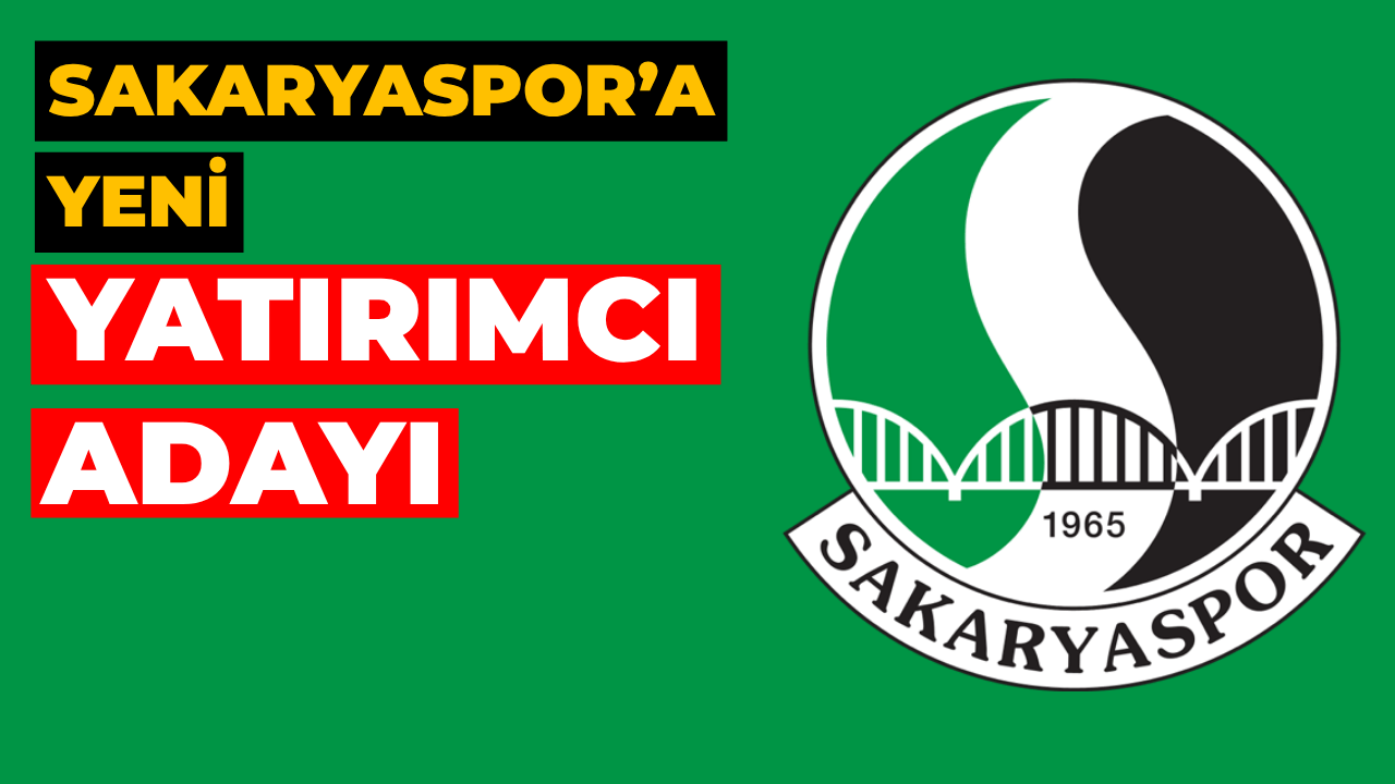 Sakaryaspor’a Yeni Yatırımcı Adayı
