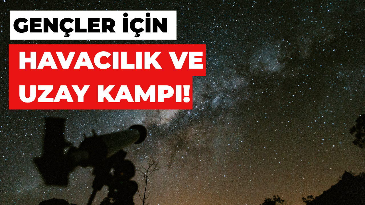 Gençlere Uzay Ve Havacılık Kampı