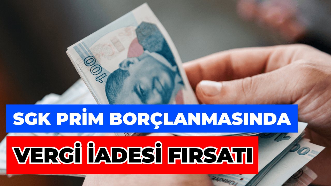 SGK Prim Borçlanmasında Vergi İadesi Fırsatı