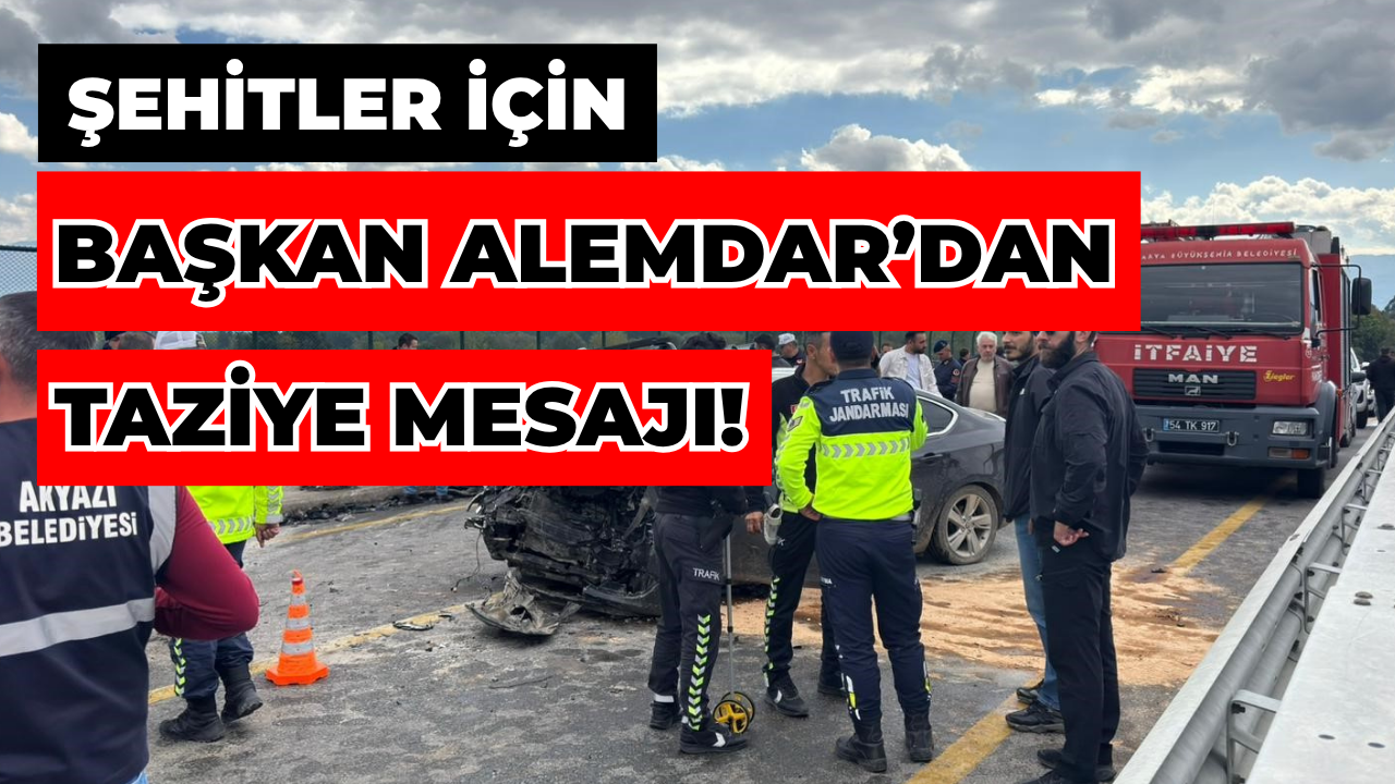 Başkan Alemdar’dan Akyazı’daki Şehit Jandarmalar İçin Taziye Mesajı