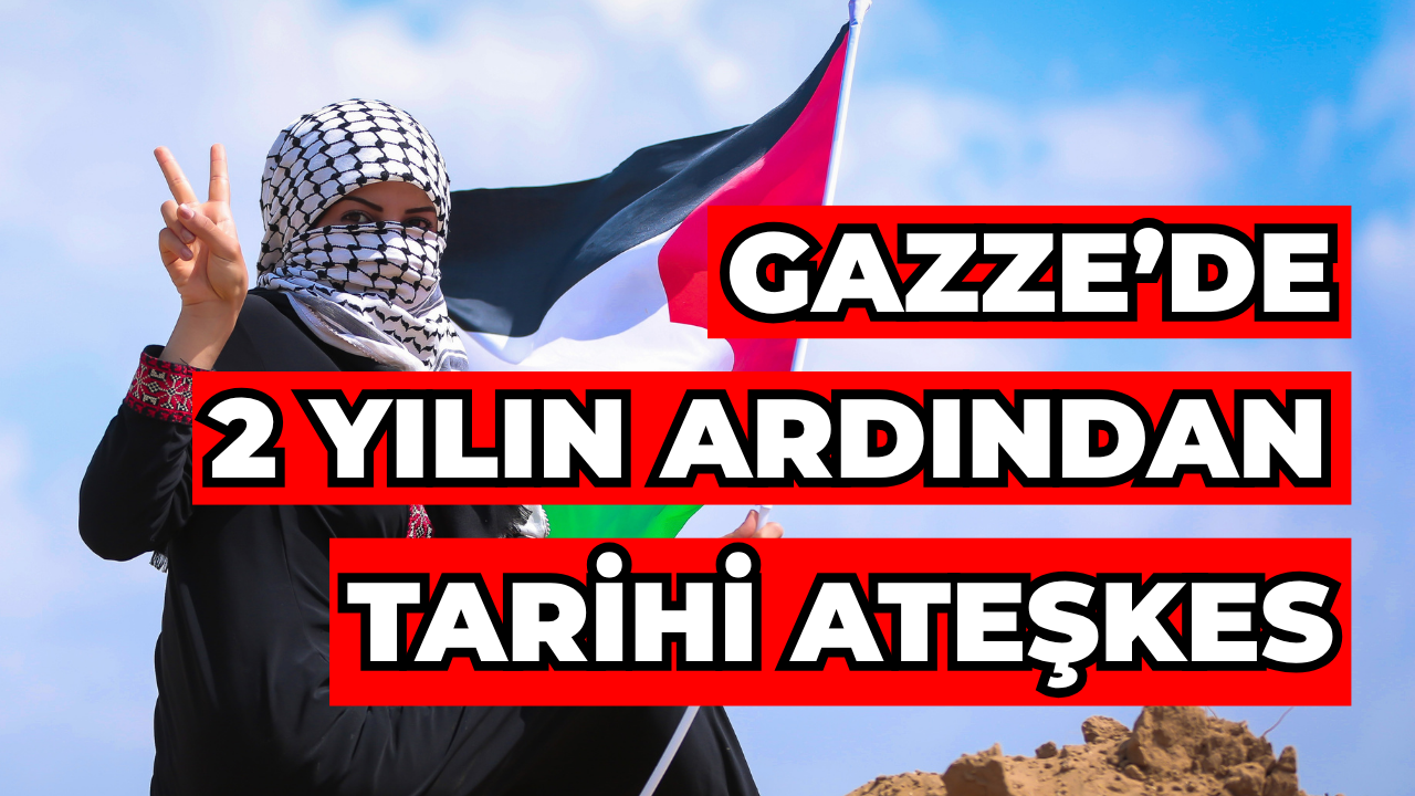 Gazze’de 2 Yılın Ardında Tarihi Ateşkes