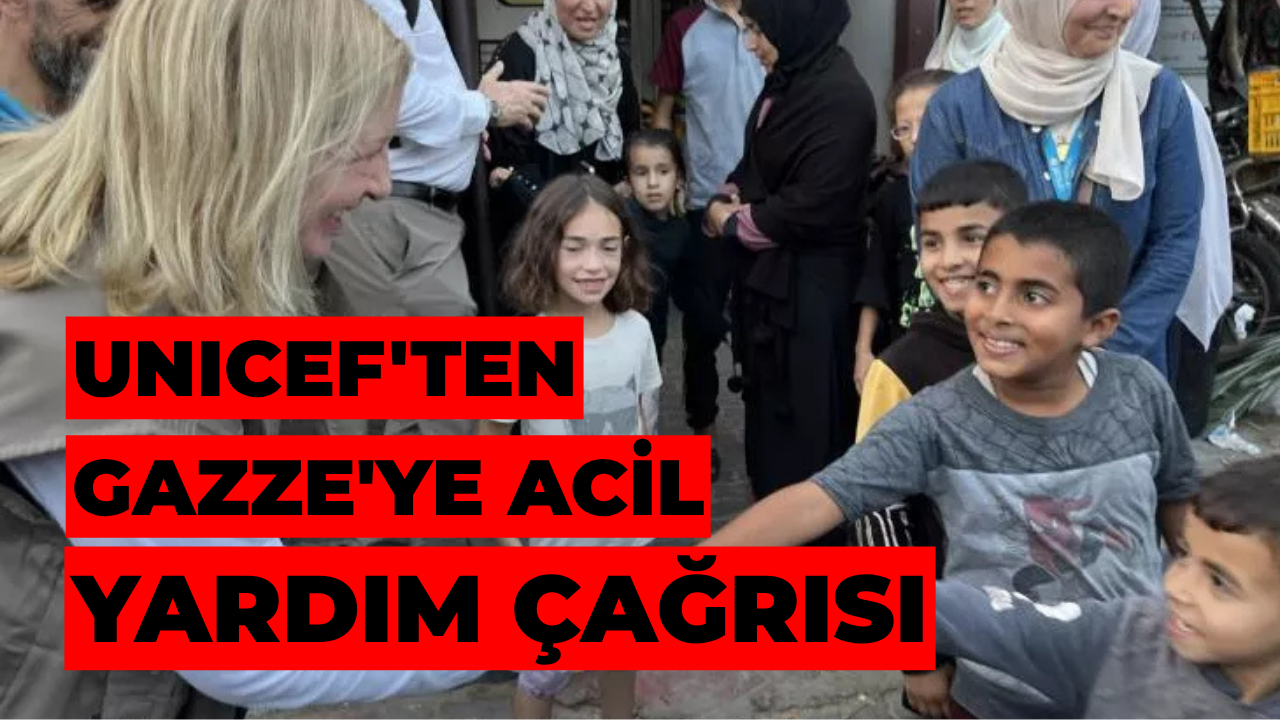 UNICEF'ten Gazze'ye Acil Yardım Çağrısı: Çocuk Ölümleri Artabilir