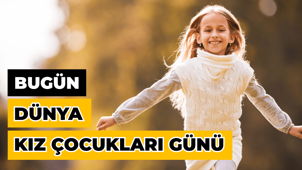 11 Ekim Dünya Kız Çocukları Günü: Güçlü Kızlar, Güçlü Yarınlar