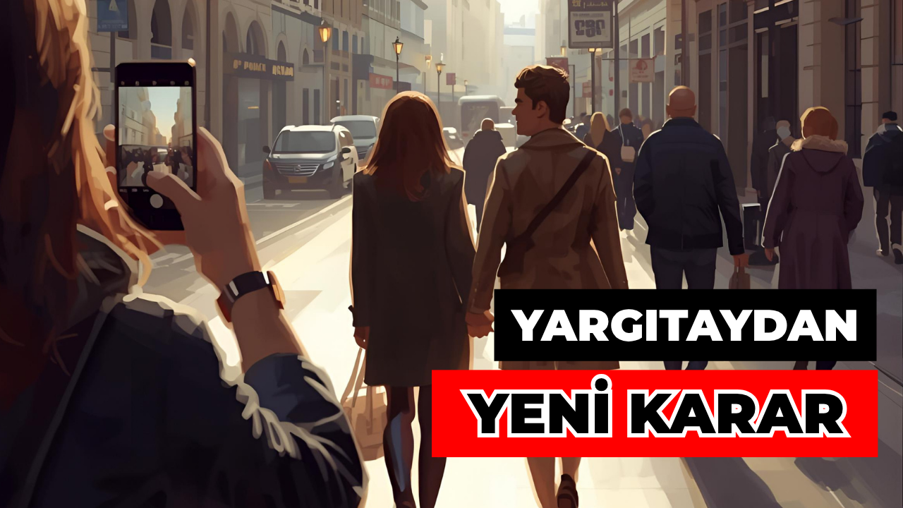 Aldatma Delili İçin Kamu Açık Alanda Çekilen Görüntü Suç Değil