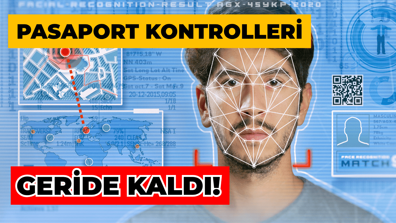 Pasaport Kontrolü Yerine Yüz Tanıma Geliyor!