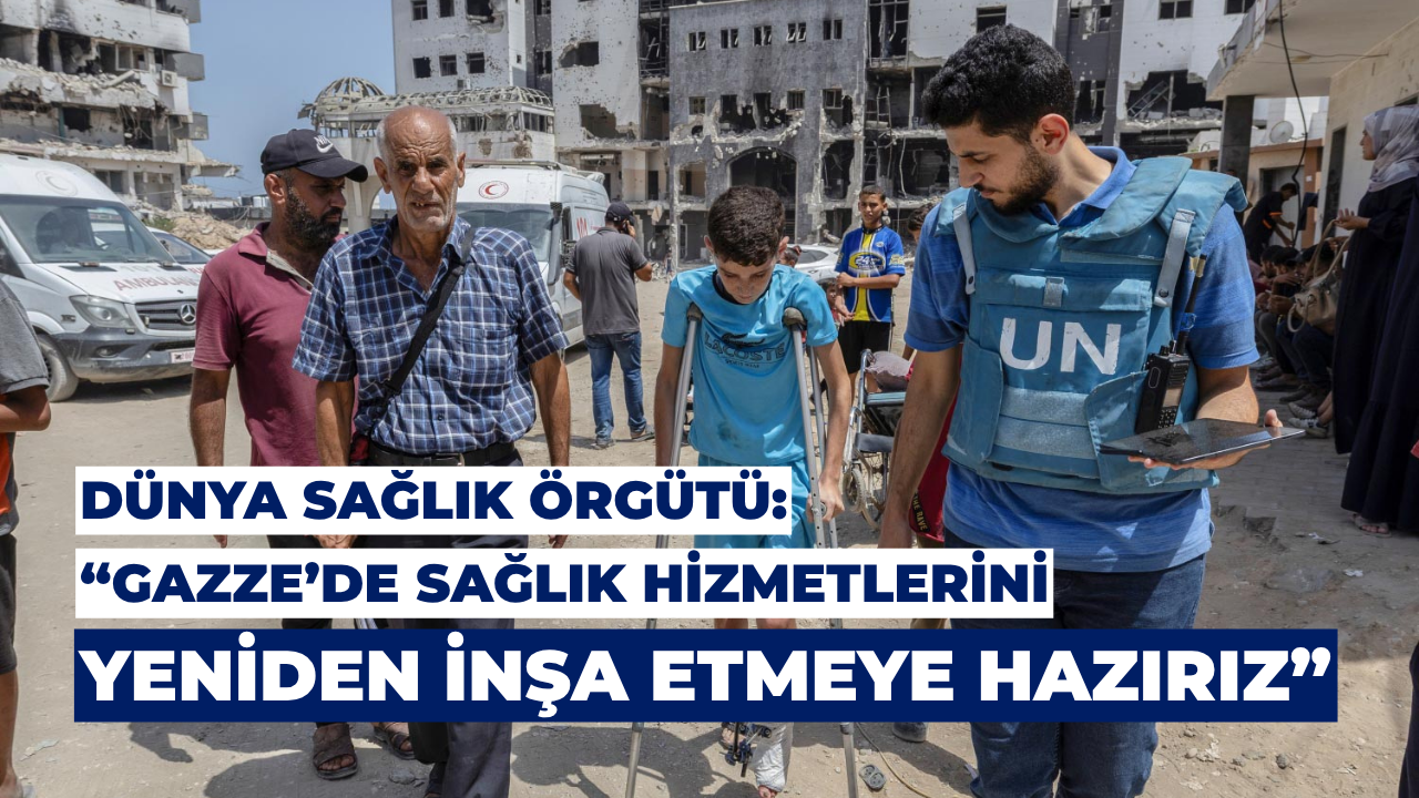 DSÖ: Gazze’de Sağlık Hizmetlerini Yeniden İnşa Etmeye Hazırız