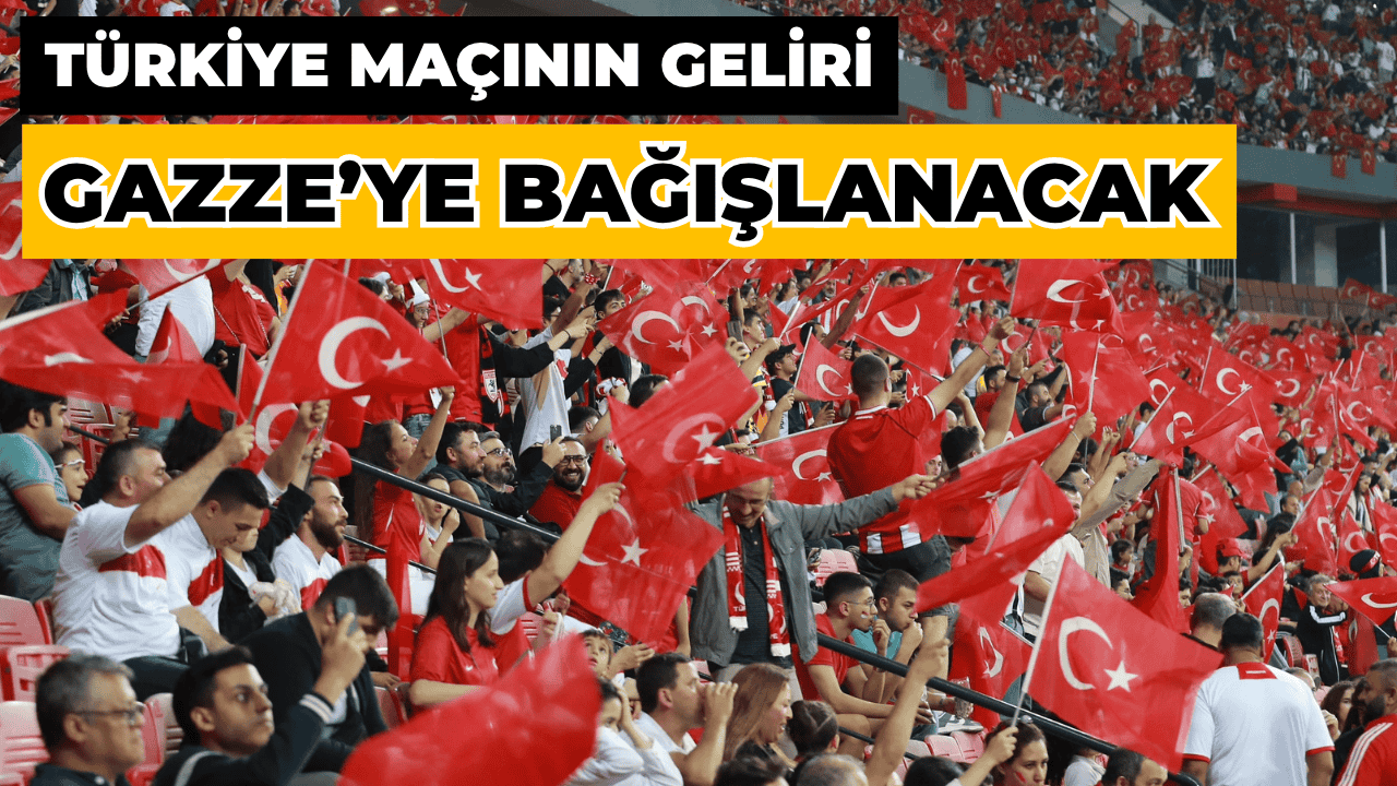 Türkiye-Gürcistan Maçı Gelirleri Gazze'ye Bağışlanacak