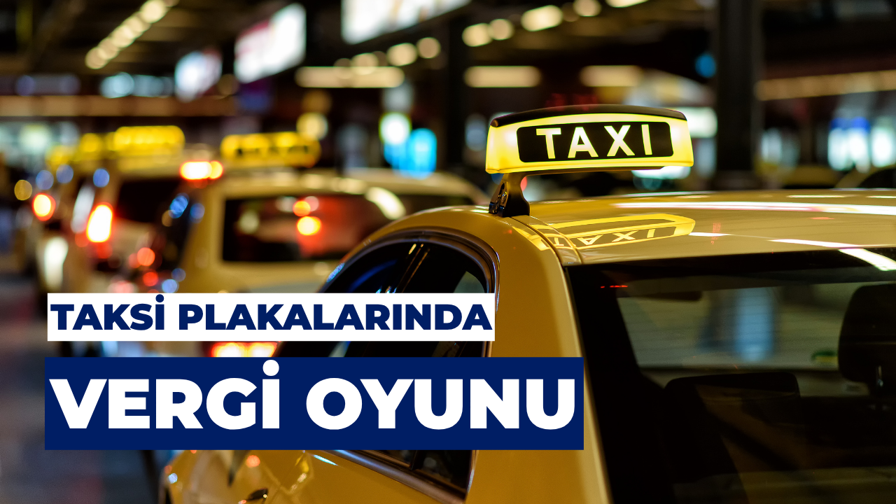 Taksi Plakalarında Vergi Oyunu