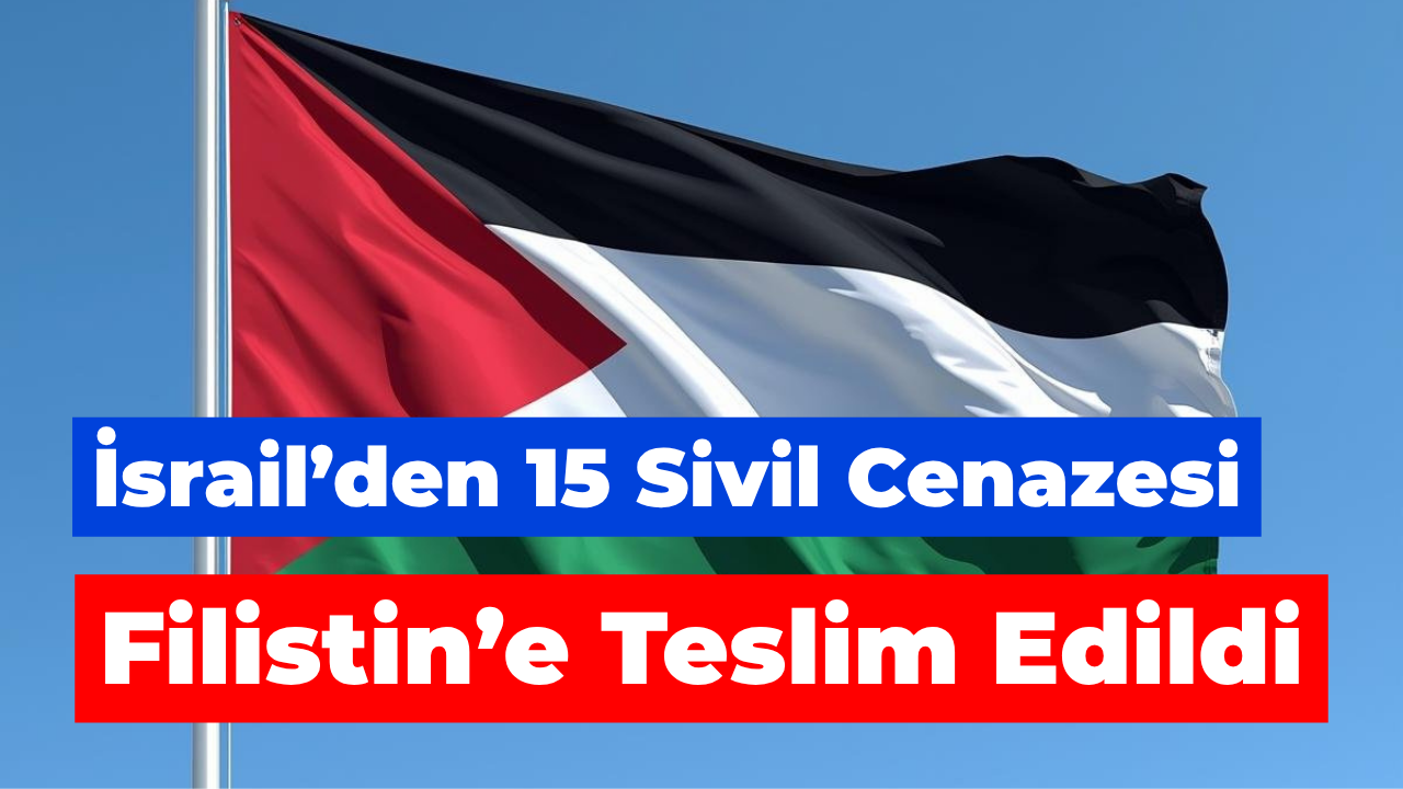 Filistin Sağlık Bakanlığı "15 sivilin cenazesi teslim alındı"