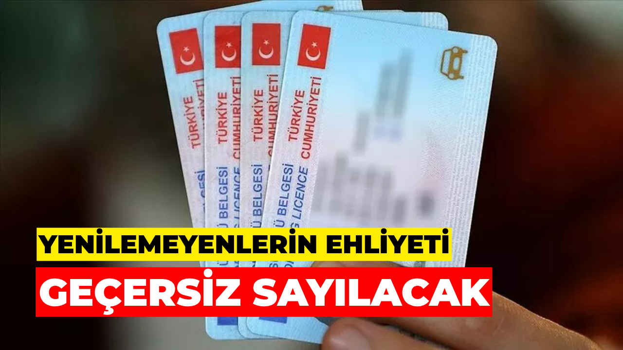Yenilemeyenlerin Ehliyeti Geçersiz Sayılacak