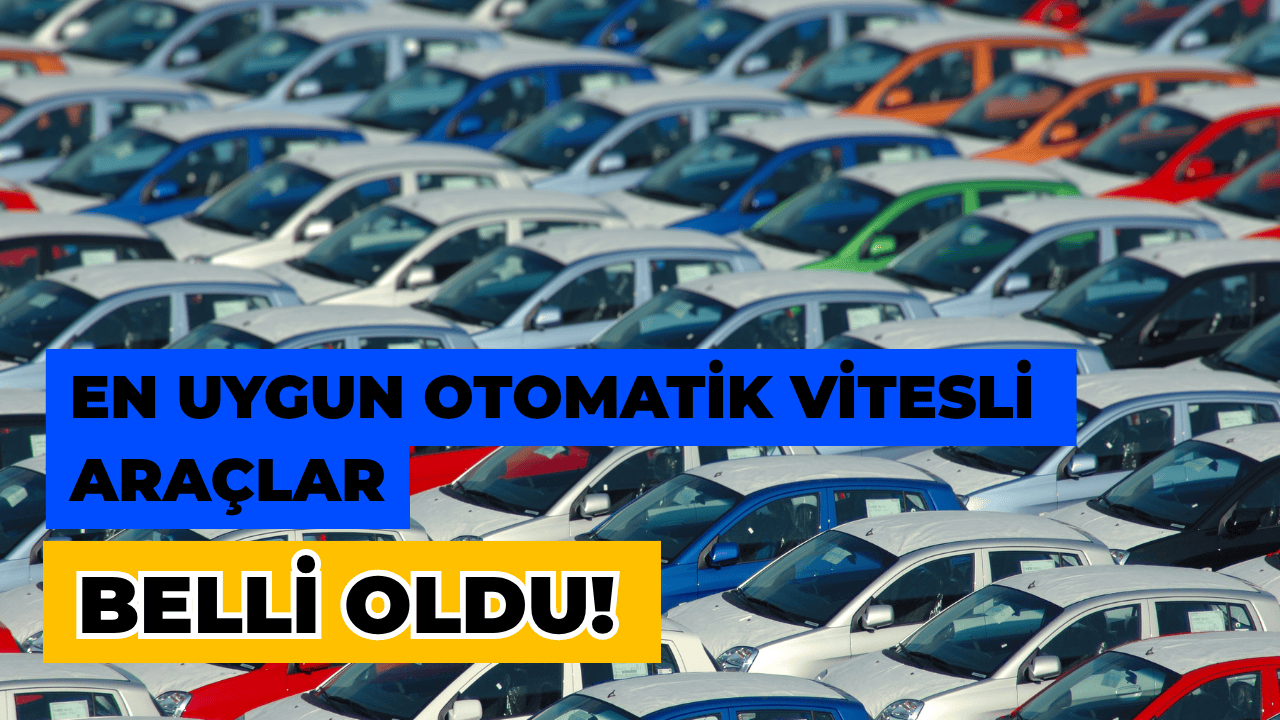 En Ucuz Otomatik Modeller Belli Oldu