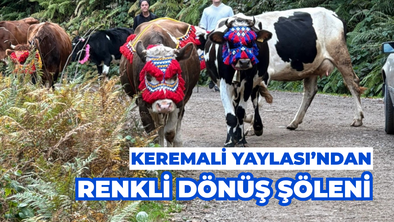 Keremali Yaylası’ndan Renkli Dönüş Şöleni